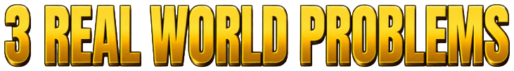 3 Real World Problems